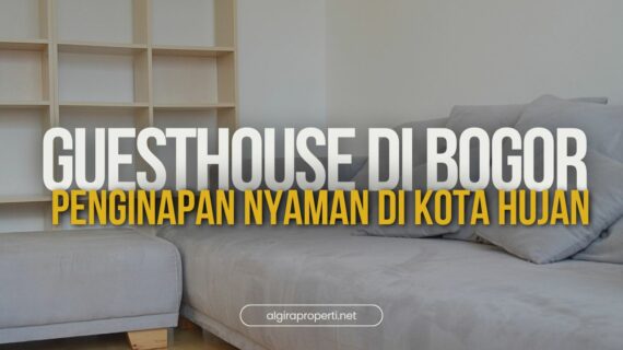 Guesthouse di Bogor: Tempat Menginap yang Nyaman di Kota Hujan
